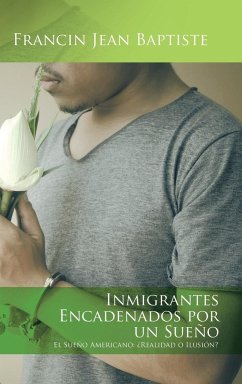 Inmigrantes encadenados por un sueño - Baptiste, Francin Jean