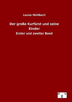 Der große Kurfürst und seine Kinder - Mühlbach, Louise