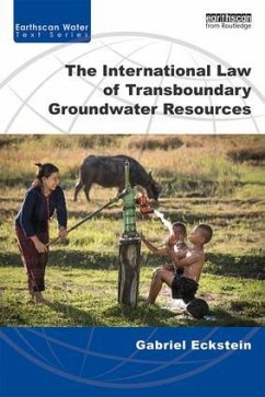 The International Law of Transboundary Groundwater Resources - Eckstein, Gabriel