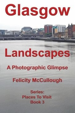 Glasgow Landscapes A Photographic Glimpse - McCullough, Felicity