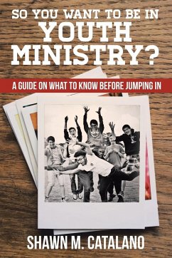 So You Want to be in Youth Ministry? - Catalano, Shawn M.