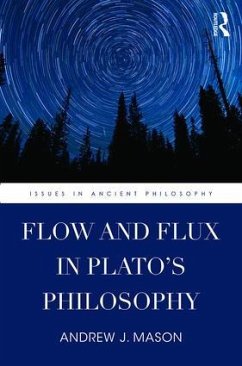 Flow and Flux in Plato's Philosophy - Mason, Andrew J