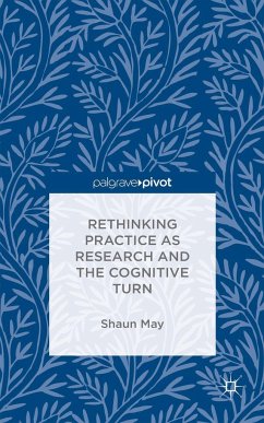 Rethinking Practice as Research and the Cognitive Turn - May, S.