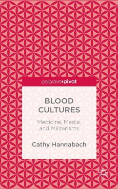 Blood Cultures: Medicine, Media, and Militarisms - Hannabach, Cathy