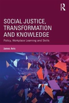 Social Justice, Transformation and Knowledge - Avis, James (University of Huddersfield, UK)