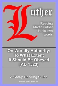 On Worldly Authority - To What Extent It Should Be Obeyed - Luther, Martin; Grzonka, Michael