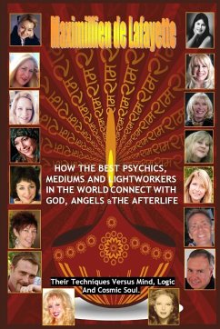 How The Best Psychics, Mediums And Lightworkers In The World Connect With God, Angels And The Afterlife - De Lafayette, Maximillien