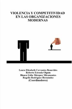 VIOLENCIA Y COMPETITIVIDAD EN LAS ORGANIZACIONES MODERNAS - Castillo, Nemesio; Cervantes, Laura