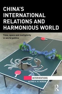 China's International Relations and Harmonious World - Nordin, Astrid H M