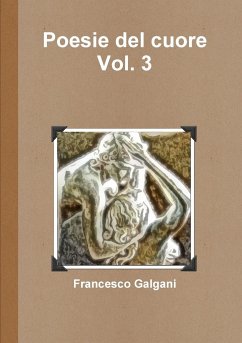 Poesie del cuore - Vol. 3 - Galgani, Francesco