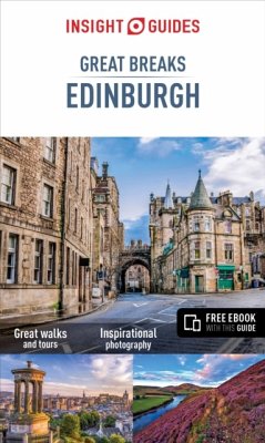 Insight Guides: Great Breaks Edinburgh - Edinburgh Travel Guide - Insight Guides