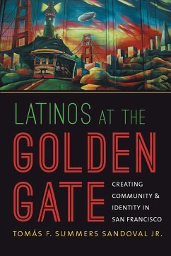 Latinos at the Golden Gate - Summers Sandoval Jr., Tomás F.