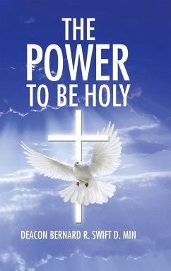 The Power to Be Holy - Swift D. Min, Deacon Bernard R.