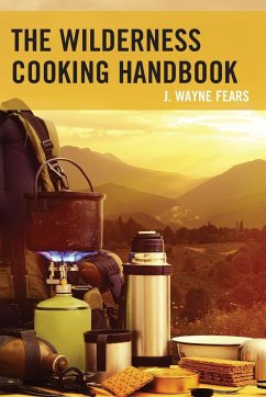 The Wilderness Cooking Handbook - Fears, J. Wayne