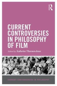 Current Controversies in Philosophy of Film - Thomson-Jones, Katherine