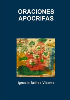 ORACIONES APÓCRIFAS - Bellido Vicente, Ignacio