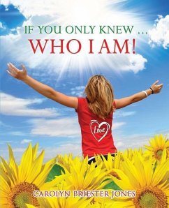 If You Only Knew ... Who I AM! - Jones, Carolyn Priester