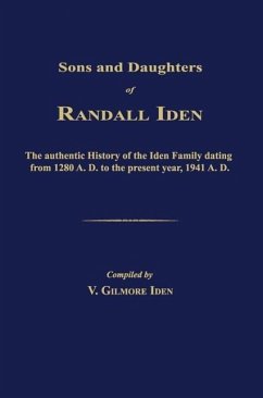Sons and Daughters of Randall Iden: The authentic History of The Iden Family dating from 1280 A. D. to the present year, 1941 A. D.