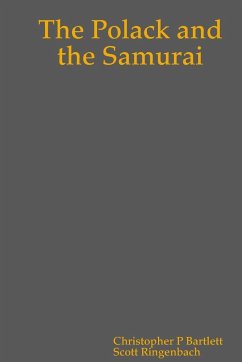 The Polack and the Samurai - First Paperback Edition - Bartlett, Christopher P; Ringenbach, Scott