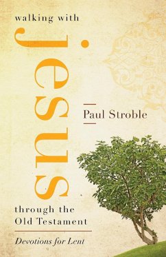 Walking with Jesus through the Old Testament - Stroble, Paul