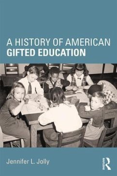 A History of American Gifted Education - Jolly, Jennifer L