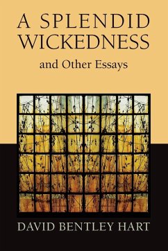 Splendid Wickedness and Other Essays - Hart, David Bentley