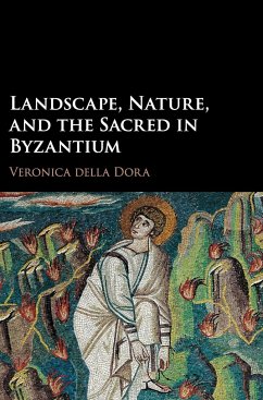 Landscape, Nature, and the Sacred in Byzantium - Della Dora, Veronica