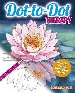 Dot-To-Dot Therapy: Join the Dots & Calm Your Spirits - Woodroffe, David
