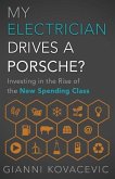 My Electrician Drives a Porsche?: Investing in the Rise of the New Spending Class