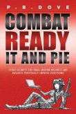 Combat Ready It and Pie: Cyber Security for Small Medium Business and Perpetual Improvement Everywhe Volume 1