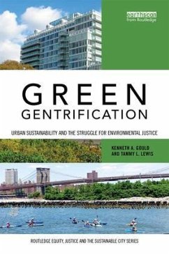 Green Gentrification: Urban Sustainability and the Struggle for Environmental Justice - Gould, Kenneth; Lewis, Tammy