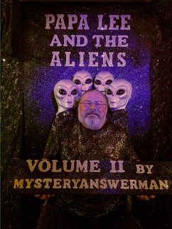 PAPA LEE AND THE ALIENS VOLUME 2 - Mysteryanswerman