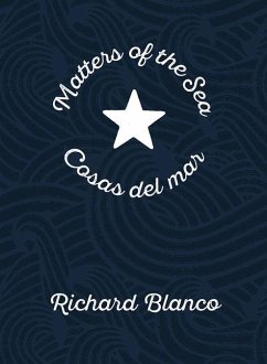 Matters of the Sea/Cosas del Mar: A Poem Commemorating a New Era in Us-Cuba Relations - Blanco, Richard