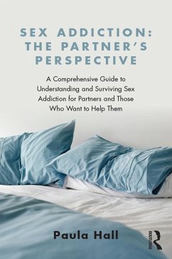 Sex Addiction: The Partner's Perspective (eBook, PDF) - Hall, Paula