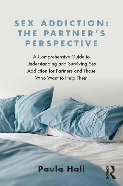 Sex Addiction: The Partner's Perspective (eBook, PDF)