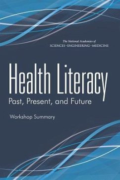 Health Literacy - National Academies of Sciences Engineering and Medicine; Institute Of Medicine; Board on Population Health and Public Health Practice; Roundtable on Health Literacy