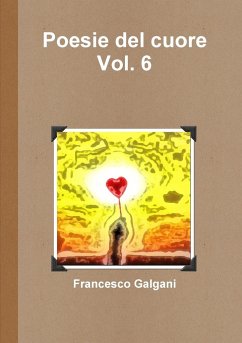 Poesie del cuore - Vol. 6 - Galgani, Francesco