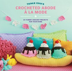 Twinkie Chan's Crocheted Abode a la Mode - Chan, Twinkie