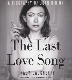 The Last Love Song: A Biography of Joan Didion - Daugherty, Tracy