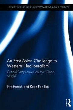 An East Asian Challenge to Western Neoliberalism - Horesh, Niv; Lim, Kean Fan