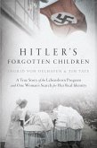 Hitler's Forgotten Children: A True Story of the Lebensborn Program and One Woman's Search for Her Real Identity