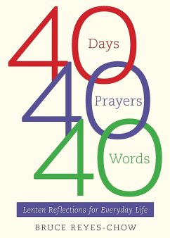 40 Days, 40 Prayers, 40 Words - Reyes-Chow, Bruce