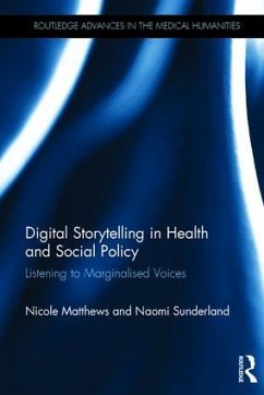 Digital Storytelling in Health and Social Policy - Matthews, Nicole (Macquarie University, Australia); Sunderland, Naomi