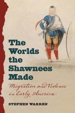 The Worlds the Shawnees Made - Warren, Stephen