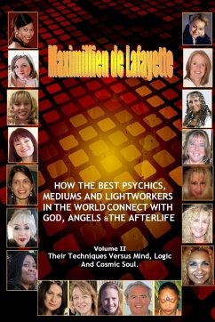 Volume 2. How The Best Psychics, Mediums And Lightworkers In The World Connect With God, Angels And The Afterlife - De Lafayette, Maximillien