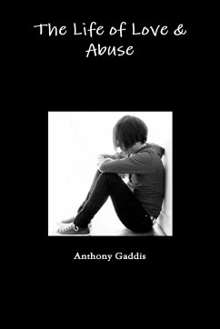 The Life of Love & Abuse - Gaddis, Anthony