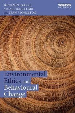 Environmental Ethics and Behavioural Change - Franks, Benjamin; Hanscomb, Stuart; Johnston, Sean