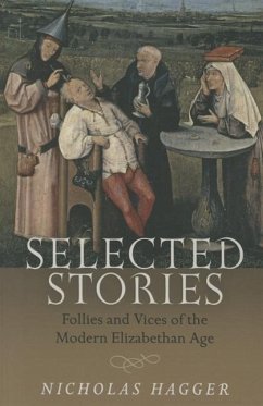 Selected Stories: Follies and Vices of the Modern Elizabethan Age - Hagger, Nicholas