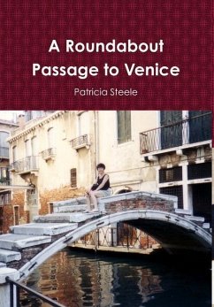 A Roundabout Passage to Venice - Steele, Patricia