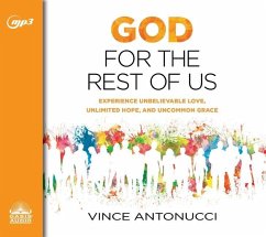 God for the Rest of Us: Experience Unbelievable Love, Unlimited Hope, and Uncommon Grace - Antonucci, Vince